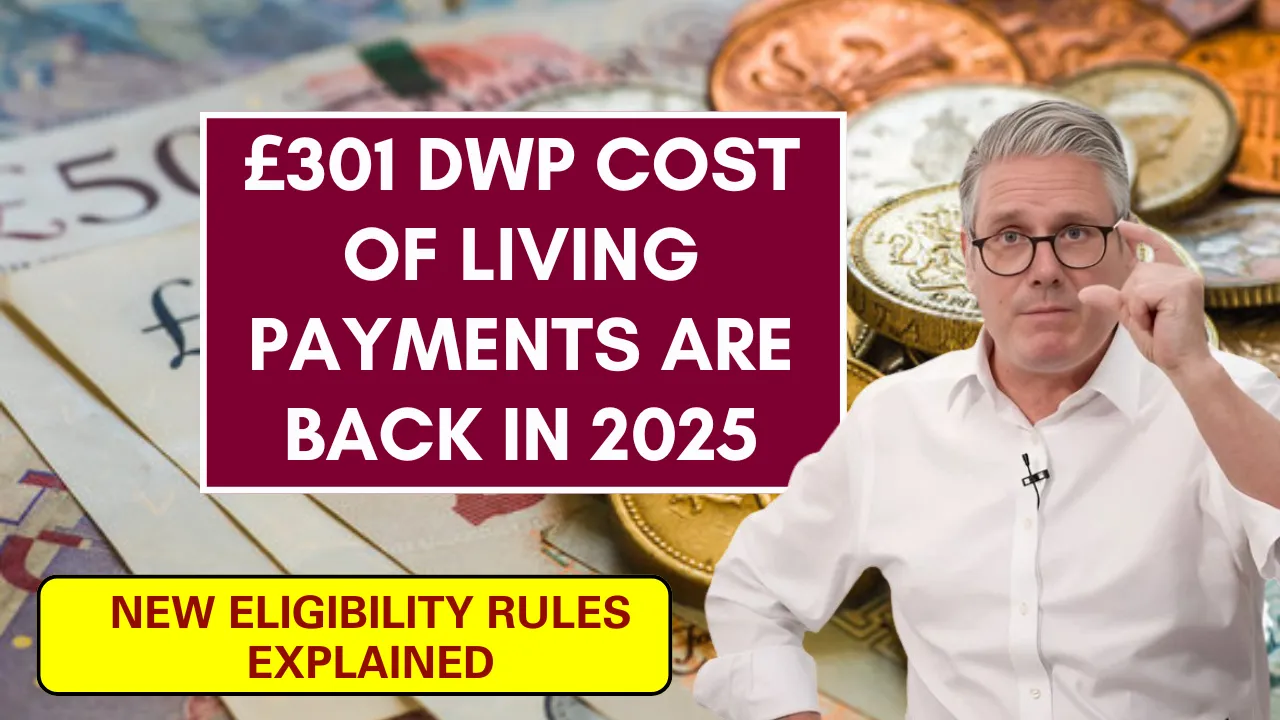 £301 DWP Cost of Living Payments Are Back in 2025