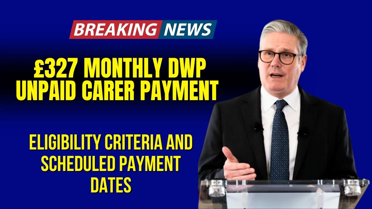 Monthly DWP Unpaid Carer Payment